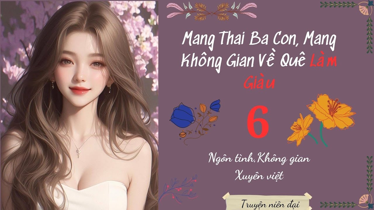 (6) Mang Thai Ba Con, Mang Không Gian Về Quê Làm Giàu
