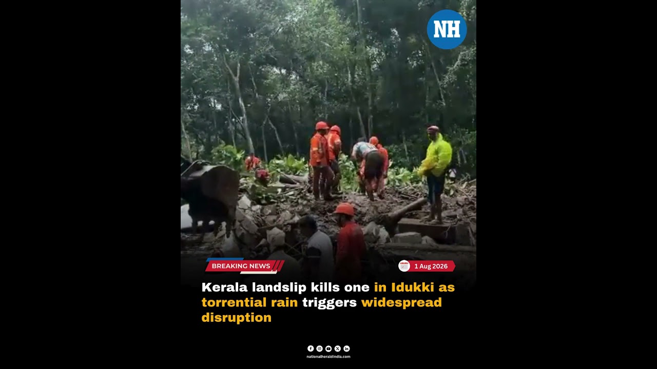 Kerala landslip kills one in Idukki as torrential rain triggers widespread disruption