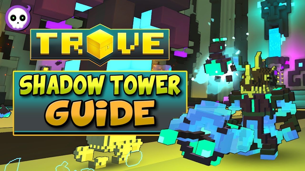IN-DEPTH TROVE SHADOW TOWER GUIDE / TUTORIAL FOR BEGINNERS