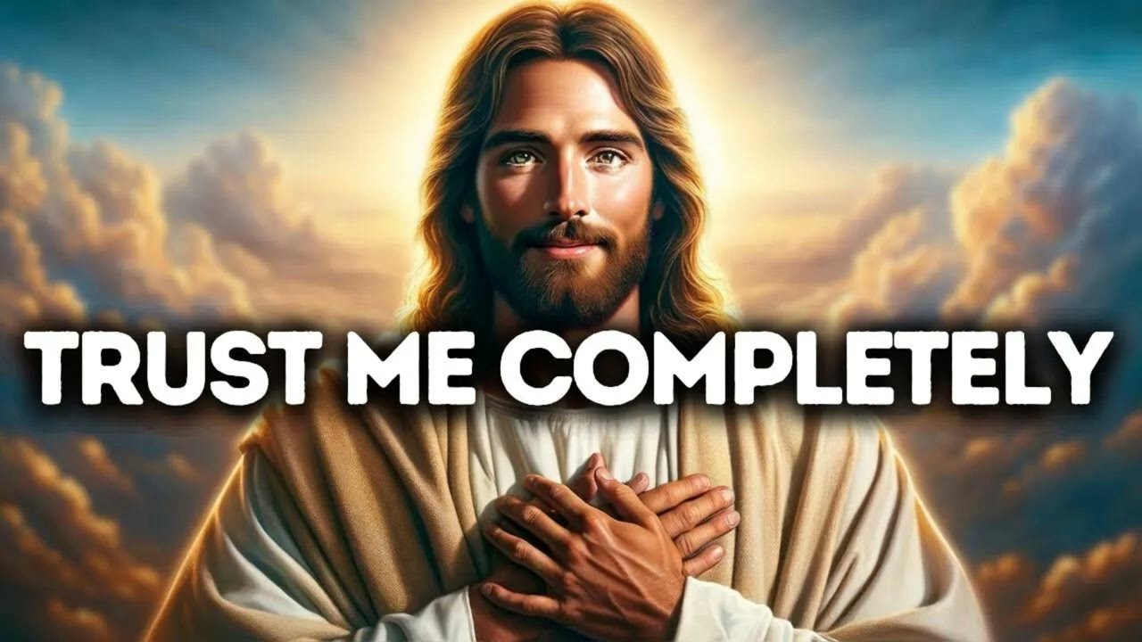 Trust Me Completely: God's Message for You Today & Divine Guidance Now