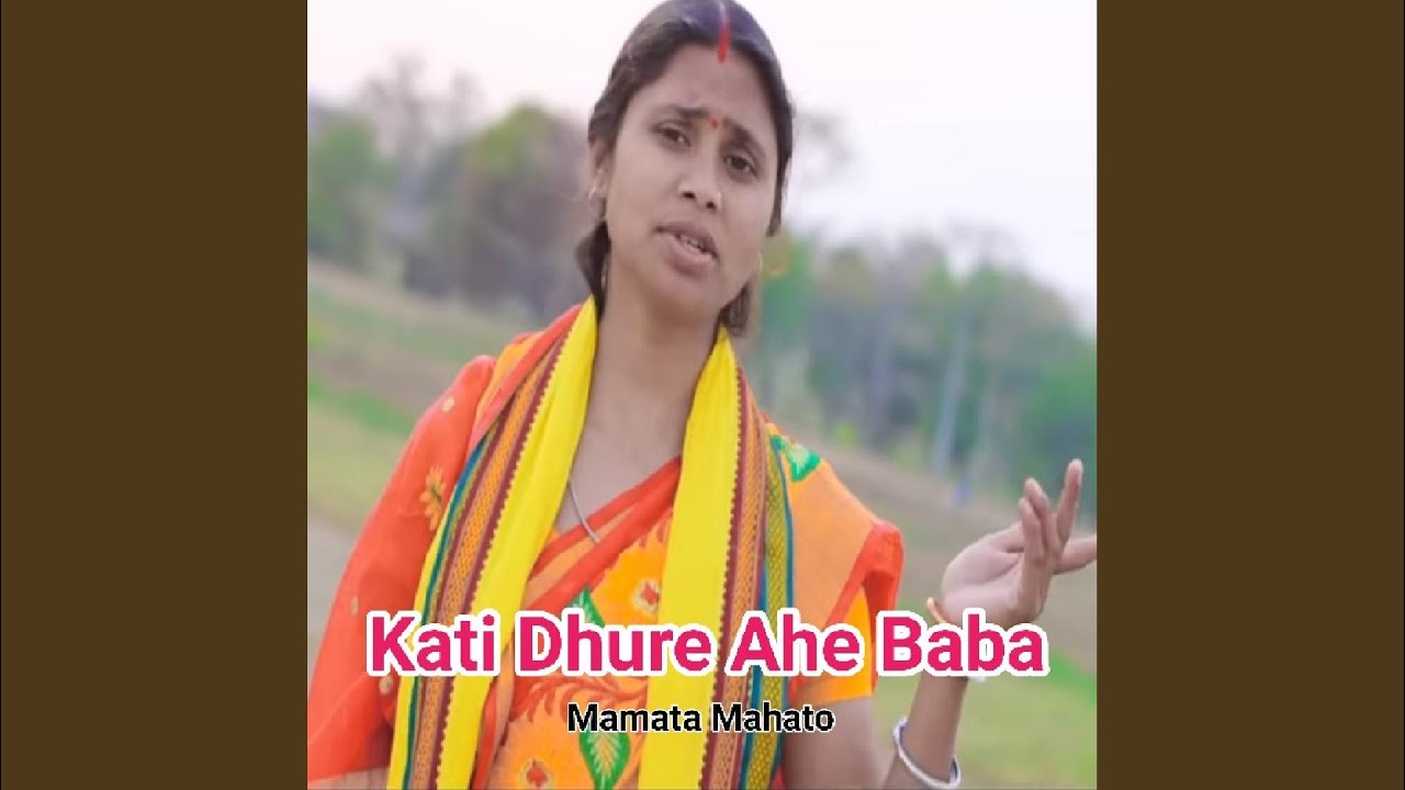 Kati Dhure Ahe Baba