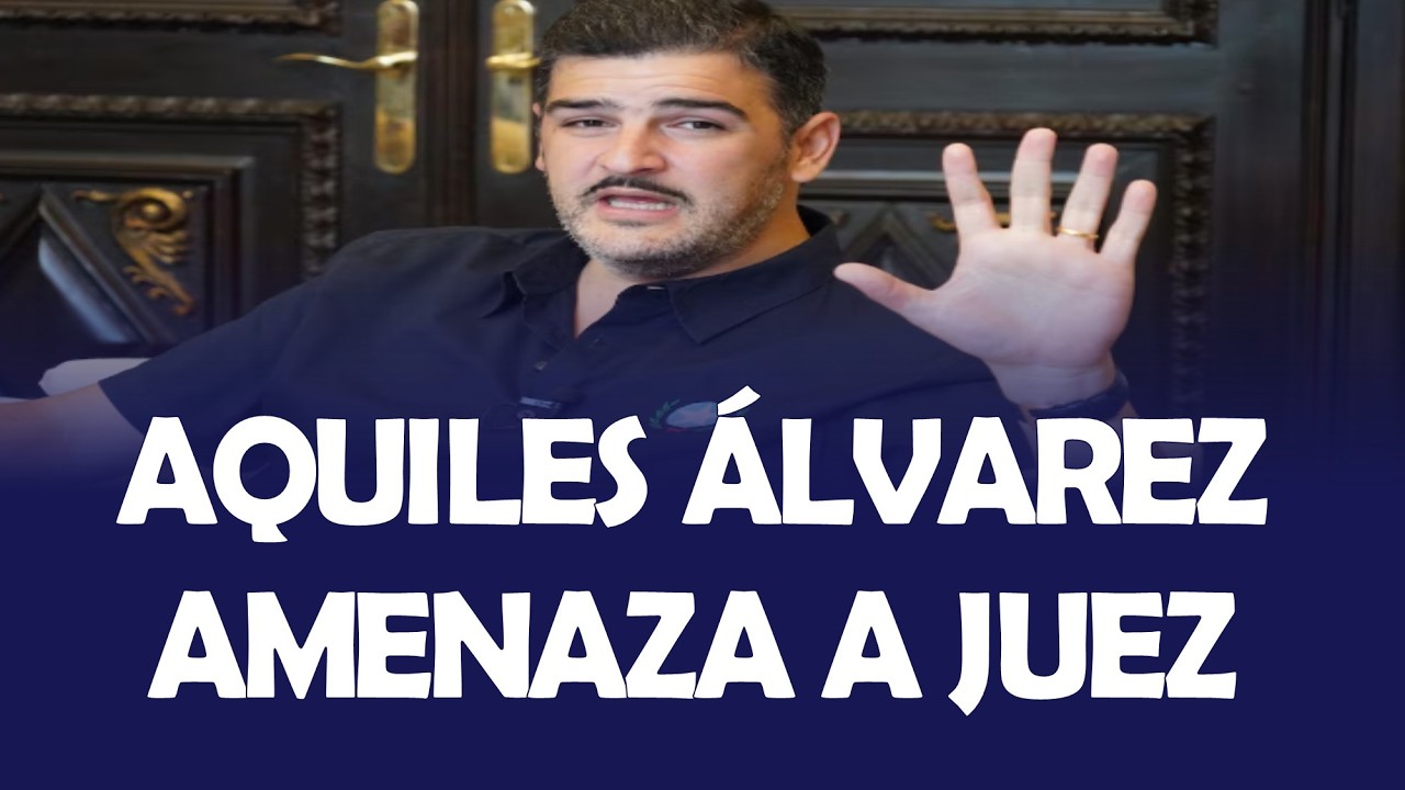 AQUILES ÁLVAREZ AMENAZA A JUEZ DEL CASO GOLEADA