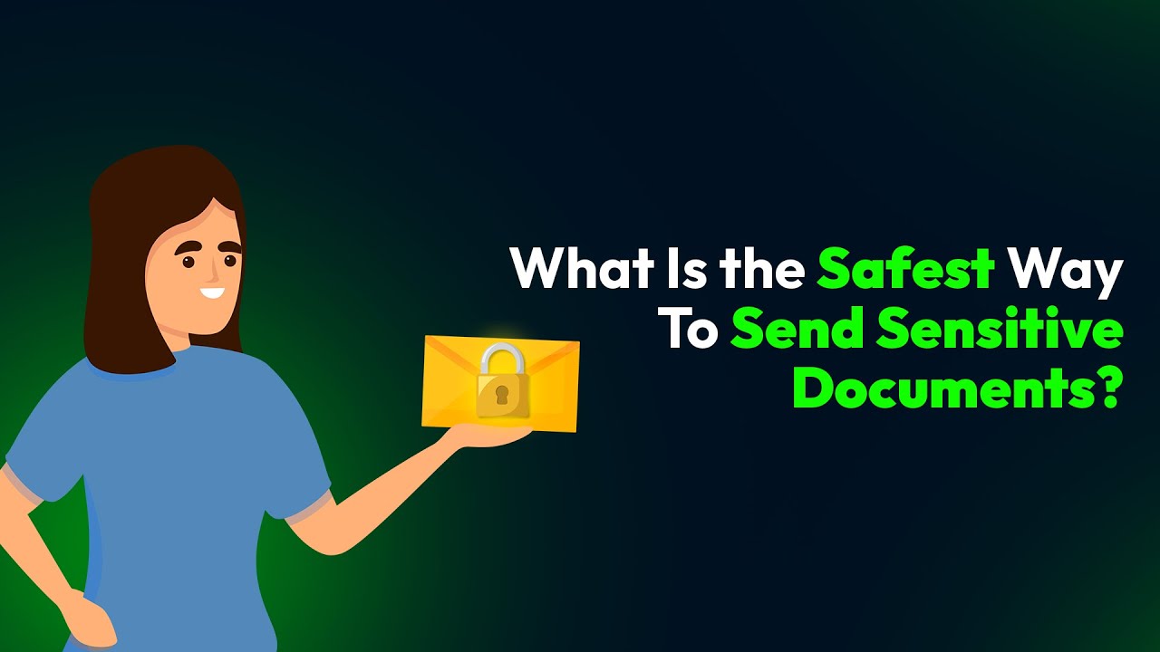 What Is the Safest Way To Send Sensitive Documents?