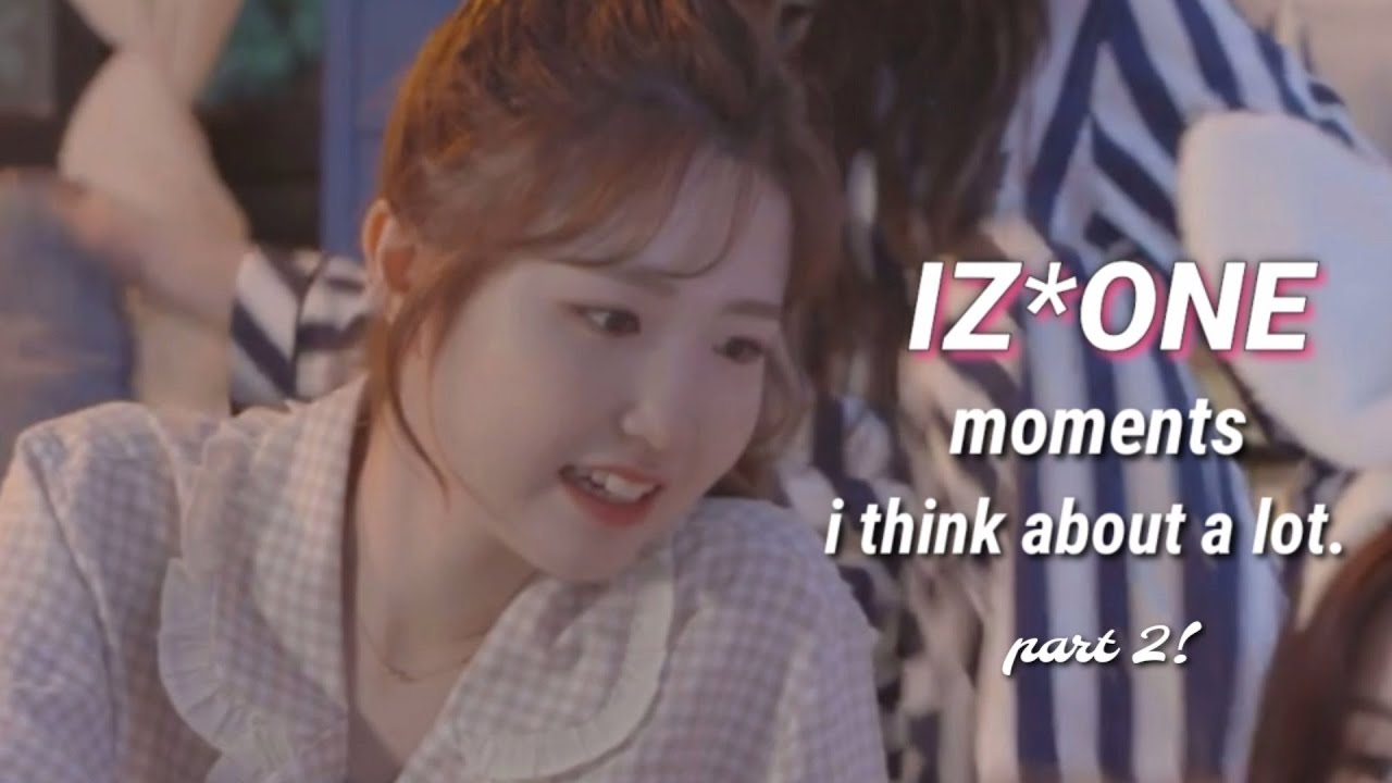 izone moments i think about a lot part 2 | Oneiric Diary