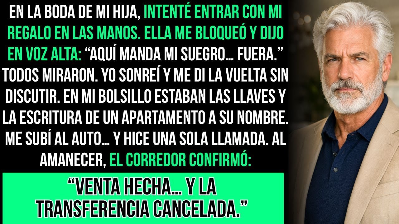 Mi Hija Me Paró En La Puerta De Su Boda: “Aquí Manda Mi Suegro. Fuera.” Entonces…