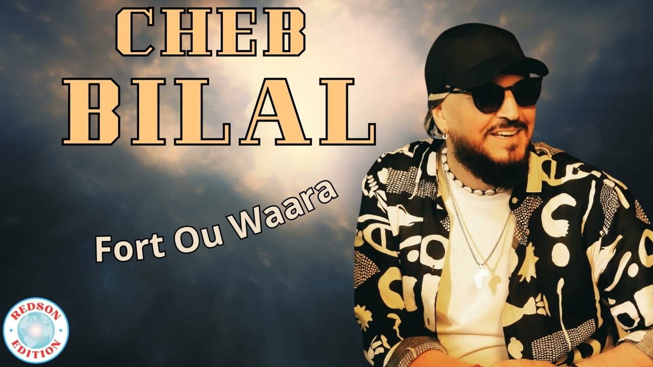 Cheb Bilal - Fort Ou Waara
