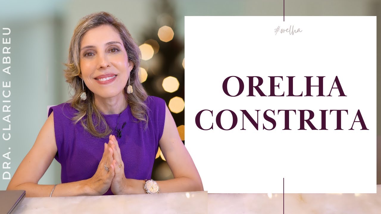 ORELHA DOBRADA TEM TRATAMENTO? SAIBA TUDO SOBRE A ORELHA CONSTRITA | Dra. Clarice Abreu