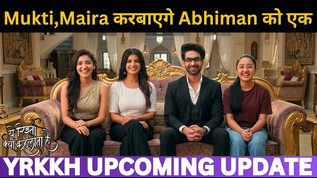 Mukti, Maira करबाएगे Abhiman को एक | Yeh Rishta Kya Kehlata Hai Today Episode-12 March 2026 |UPDATE 