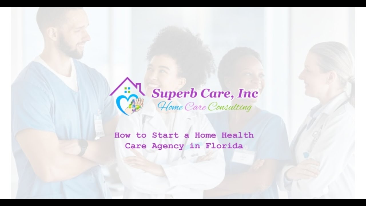 How to Start a Home Health Care Agency in Florida | Step-by-Step Guide | Superb Care Inc