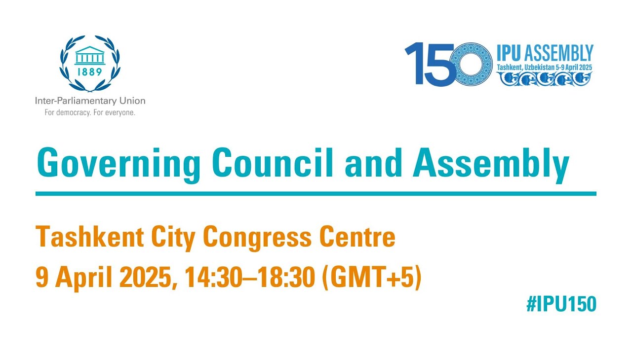 150th IPU Assembly, 9 Apr: Governing Council and Assembly &ndash; PM Session (Floor)