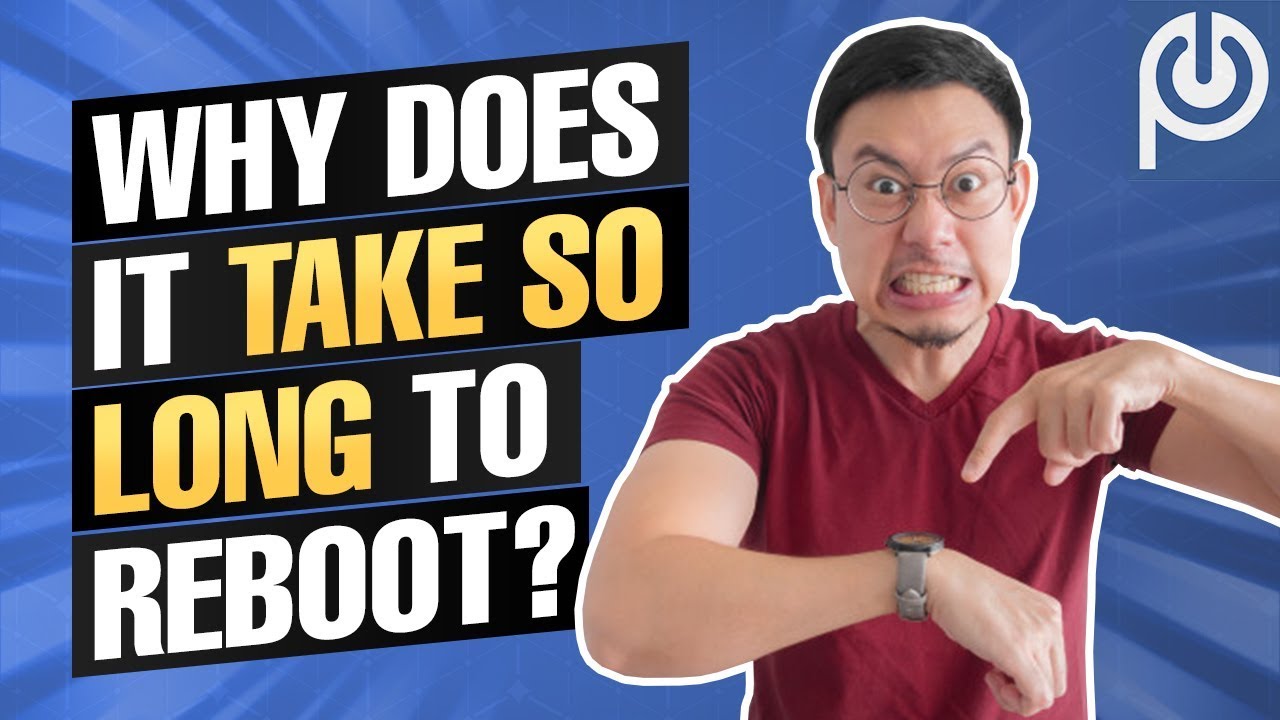 Why Does It Take So Long To Reboot? [The Truth]