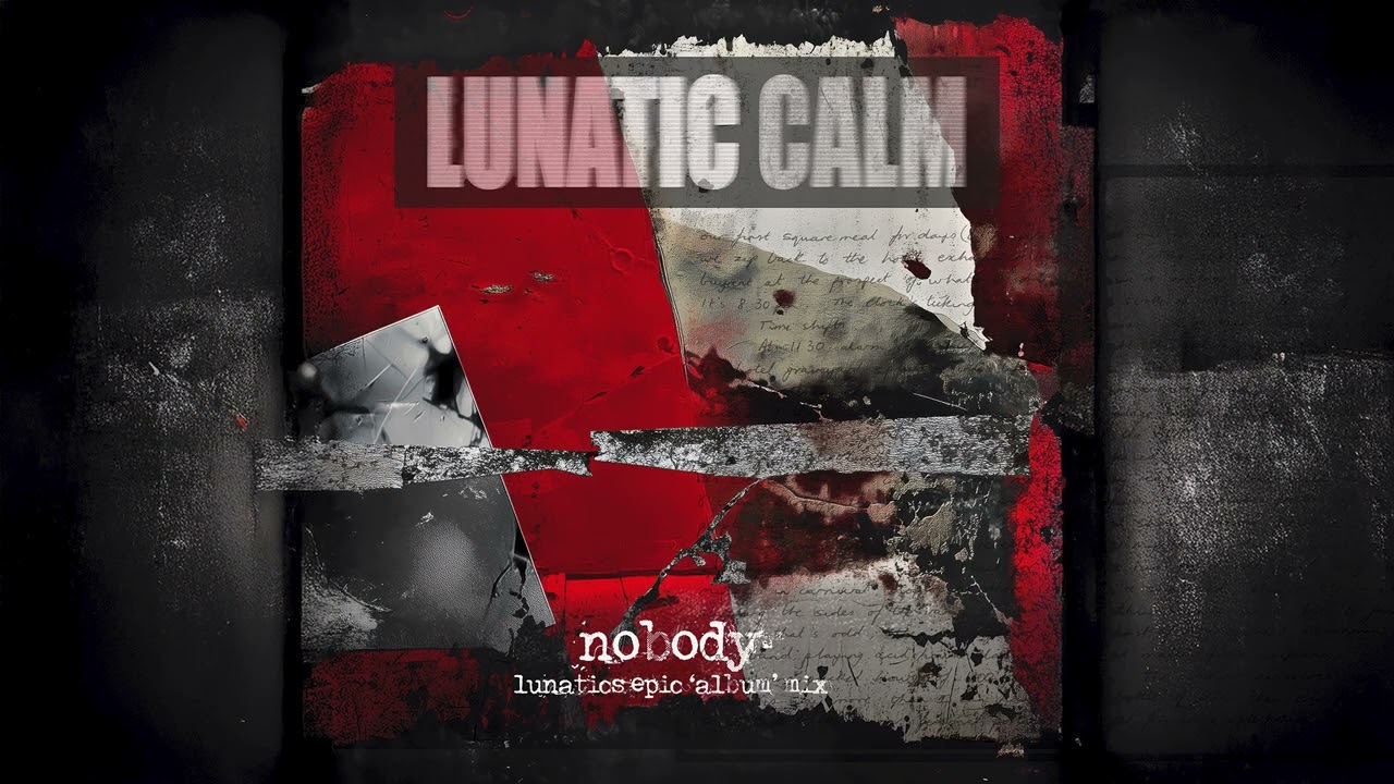 Lunatic Calm - Nobody (Lunatics Epic 'Album' Mix)