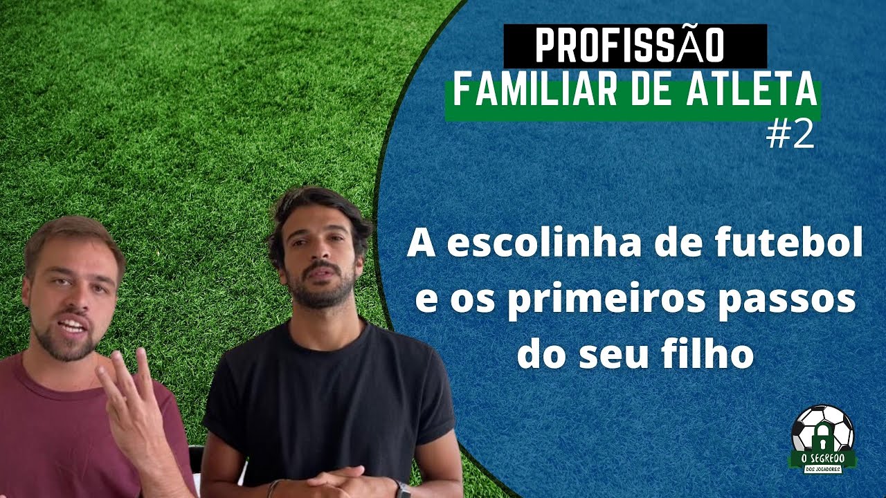 Da primeira escolinha até o primeiro clube de base - Profissão Familiar de Atleta #2