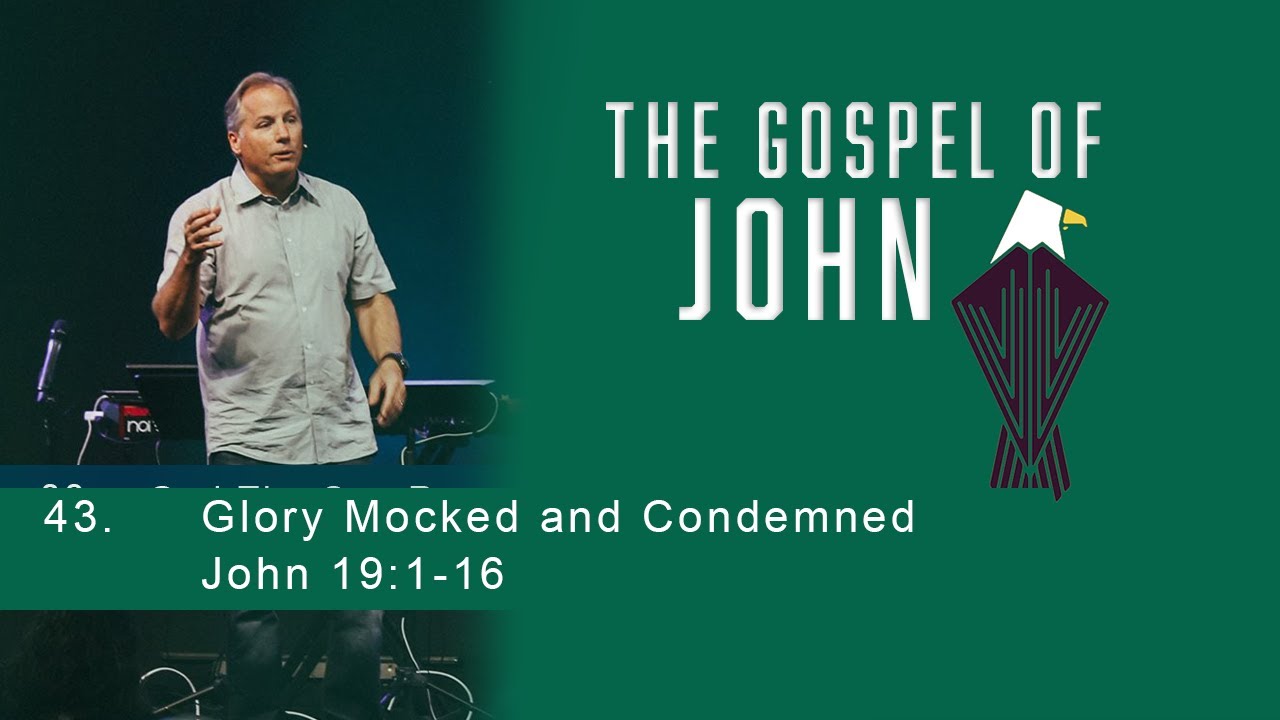 Glory Mocked and Condemned - John 19:1-16