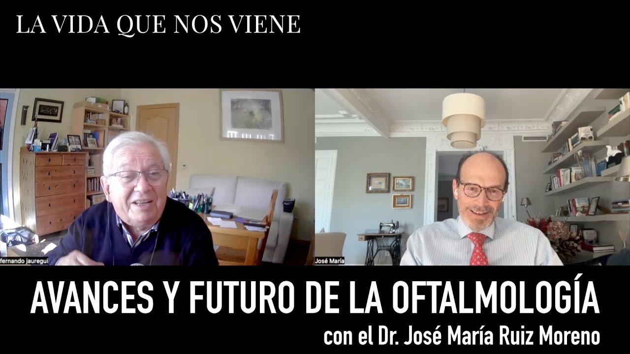 Avances y Futuro de la Oftalmología con el Dr. José María Ruiz Moreno