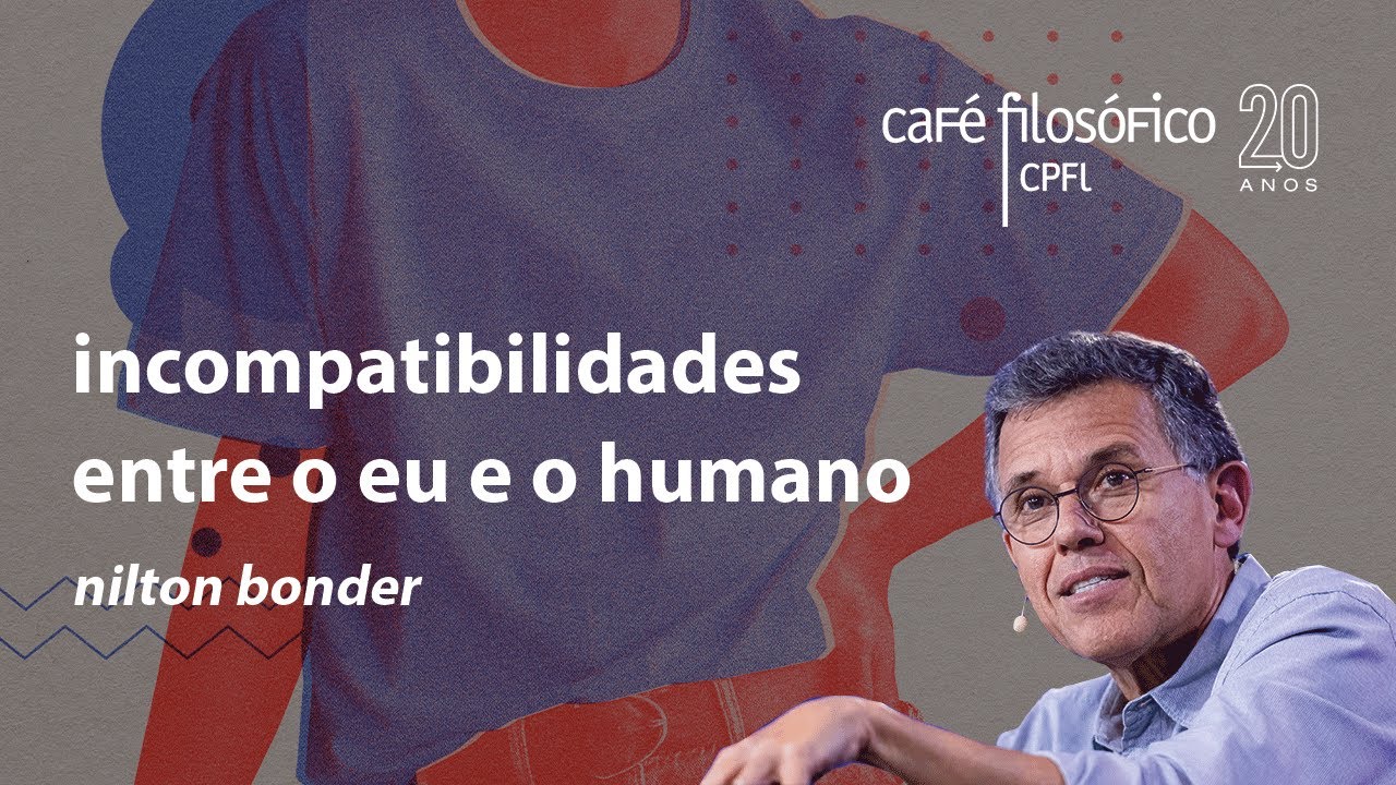 Incompatibilidades entre o eu e o humano, com Nilton Bonder