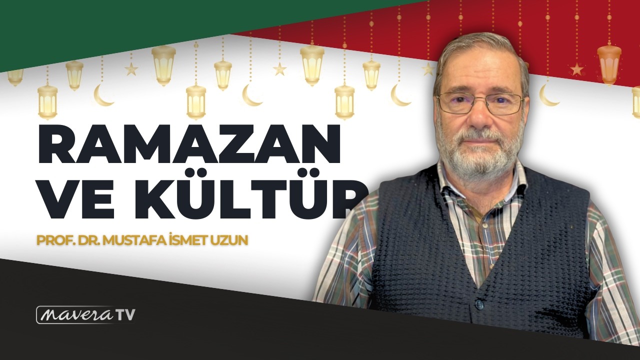 Ramazan ve Kültür | Prof. Dr. Mustafa İsmet Uzun