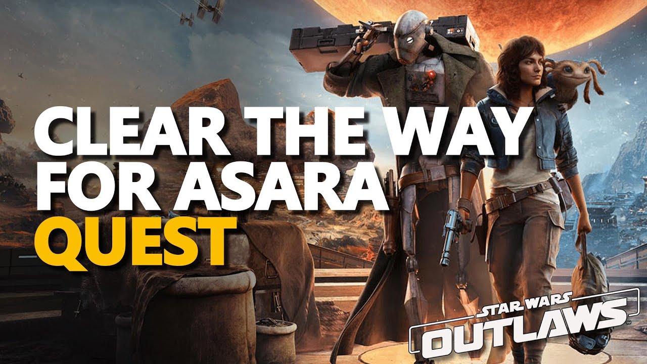 Clear the way for Asara Star Wars Outlaws The Heist