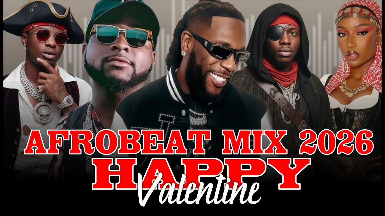 2026  AFROBEATS HAPPY VALENTINE MIX / AMAPIANO MIX DAVIDO,OMAH LAY,BURNABOY,REMA.