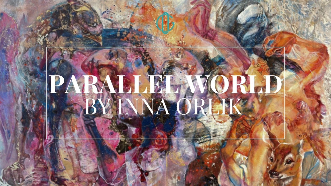 Parallel World – Art Film | Inna Orlik | Orlik Gallery