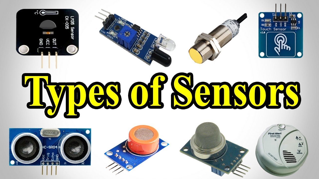 Types of Sensors - Sensors Types - Different Types of Sensors