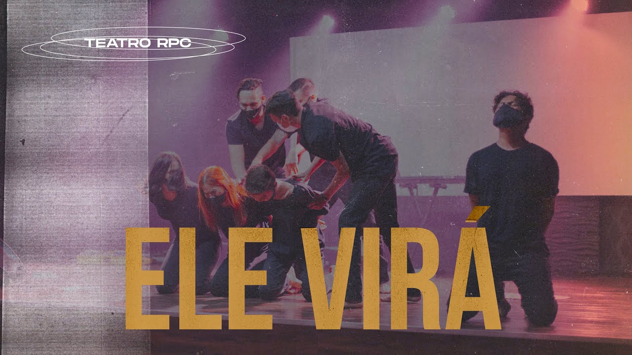 Ele Virá | Teatro RPC