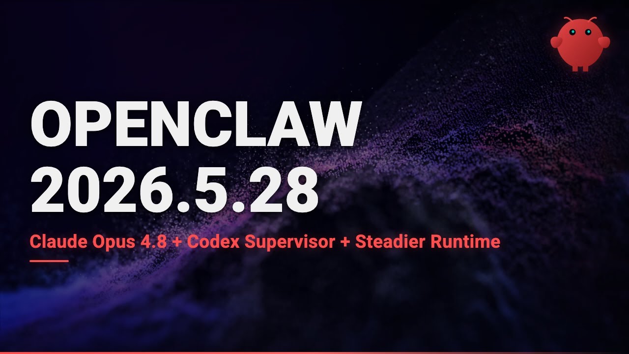 OpenClaw v2026.5.28 &mdash; Claude Opus 4.8 в качестве провайдера, супервизор Codex, повышенная стабиль...