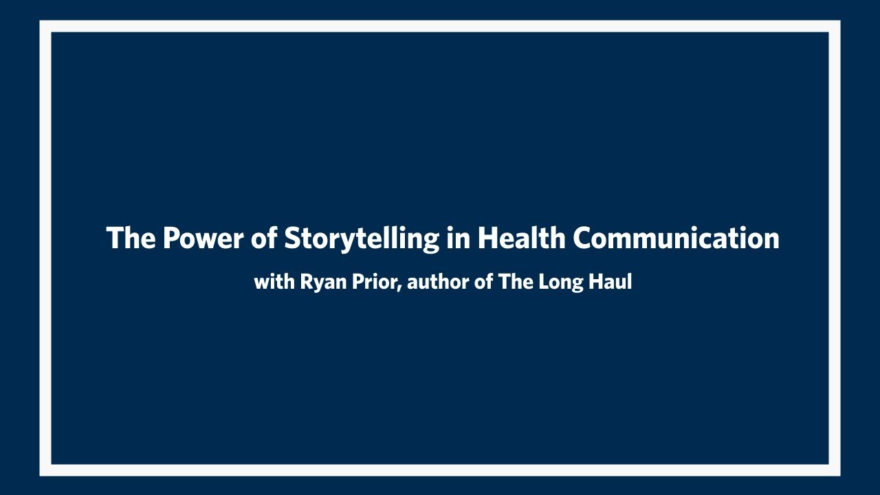 The Power of Storytelling in Health Communication (with Ryan Prior, author of The Long Haul)