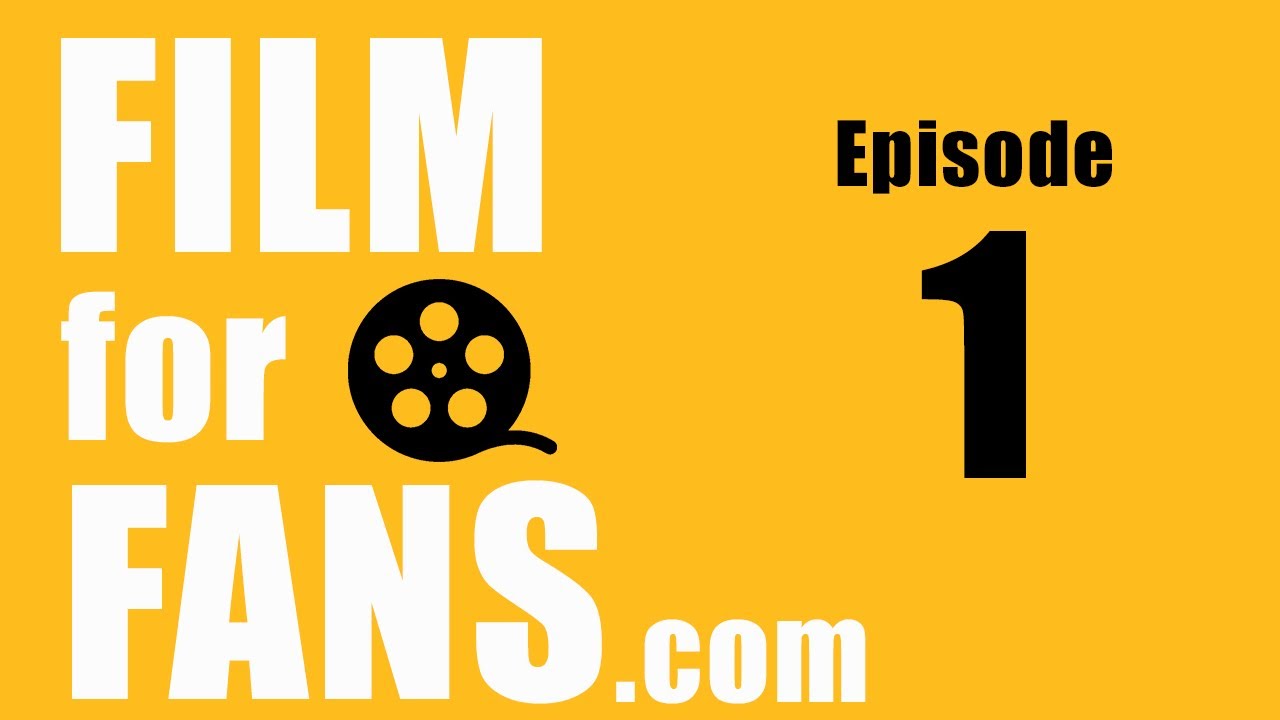Film for Fans Ep #1 - Inaugural Episode!
