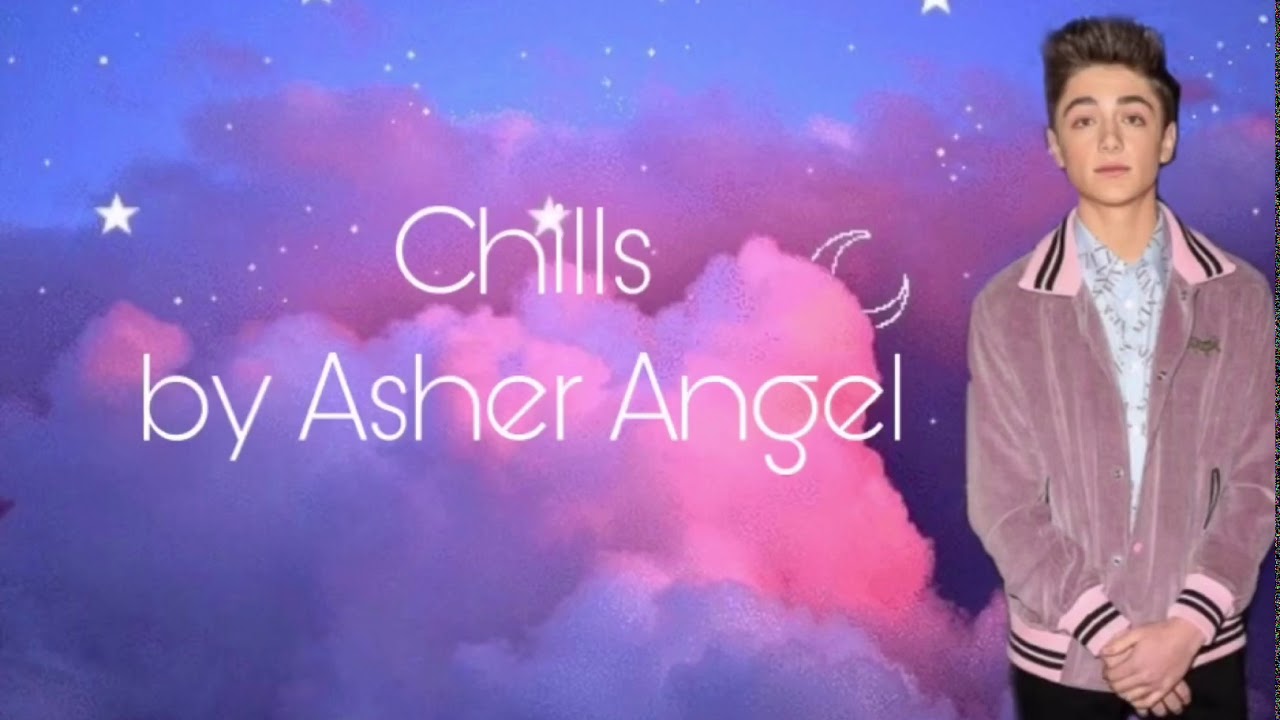 Chills-asher angel (lyric video)