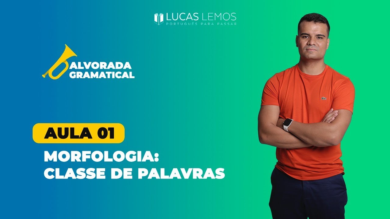 Morfologia - Classe de palavras - Professor Lucas Lemos
