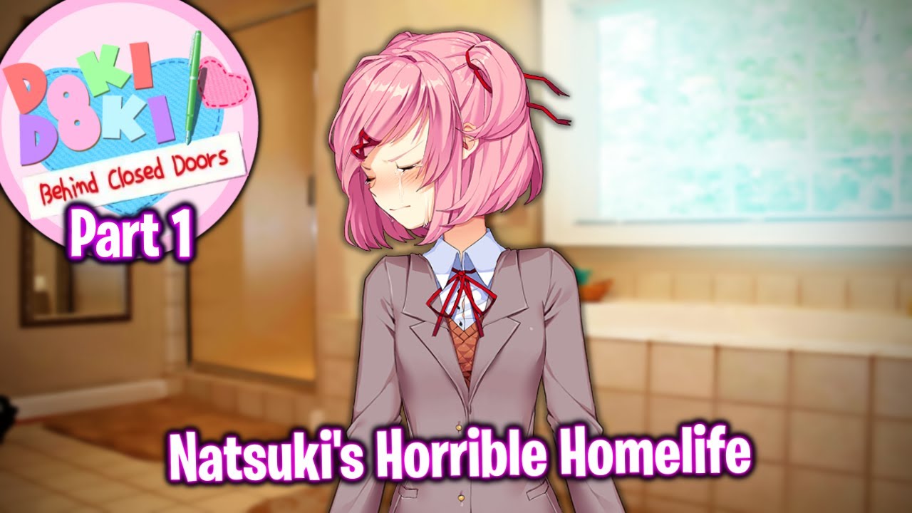 Natsuki's Horrible Homelife!!!!(Part 1)(DDLC Behind Closed Doors MOD)