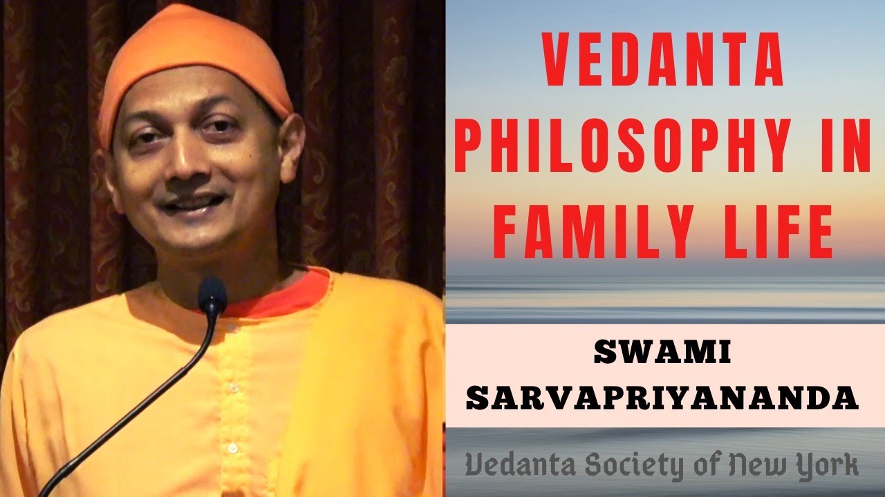 Vedanta Philosophy in Family Life | Swami Sarvapriyananda