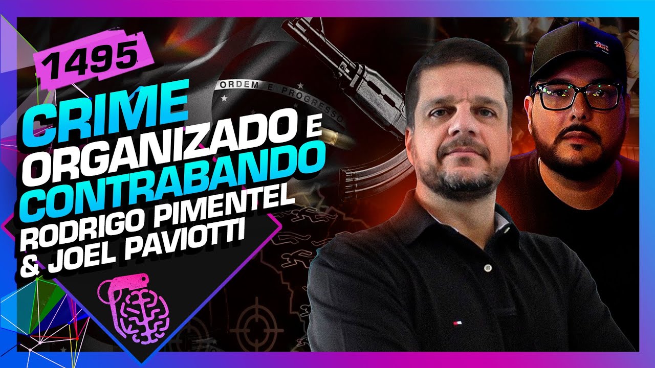 CRIME ORGANIZADO E CONTRABANDO: RODRIGO PIMENTEL E JOEL PAVIOTTI - Inteligência Ltda. Podcast #1495