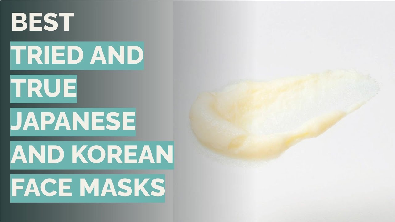 🌵 9 Best Tried and True Japanese and Korean Face Masks (Beauty Expert-Reviewed)