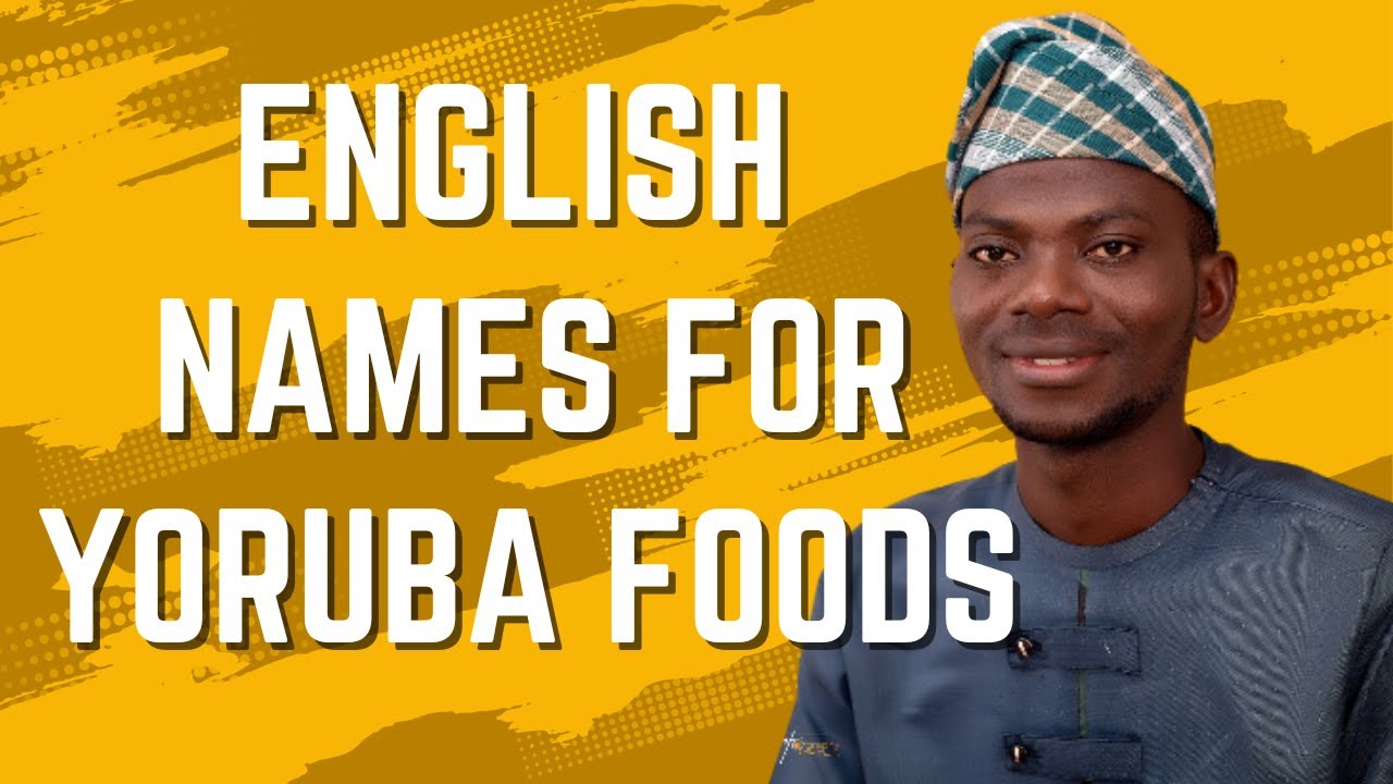 English names for Yoruba foods