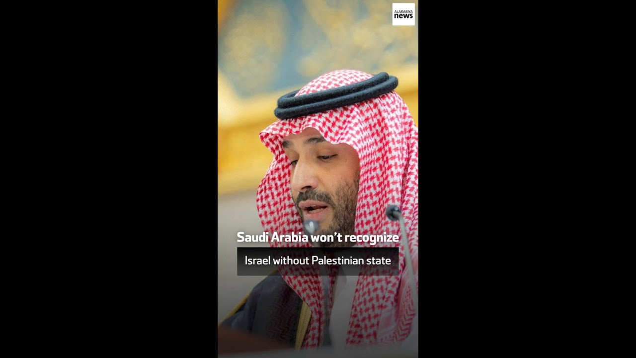 Saudi Arabia won&rsquo;t recognize Israel without Palestinian state