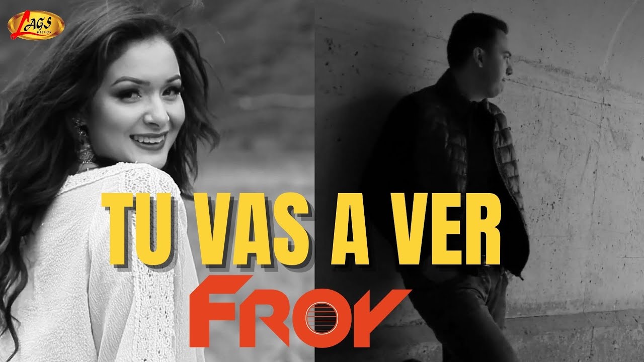 Froy - Tu Vas a Ver  (Video Oficial)