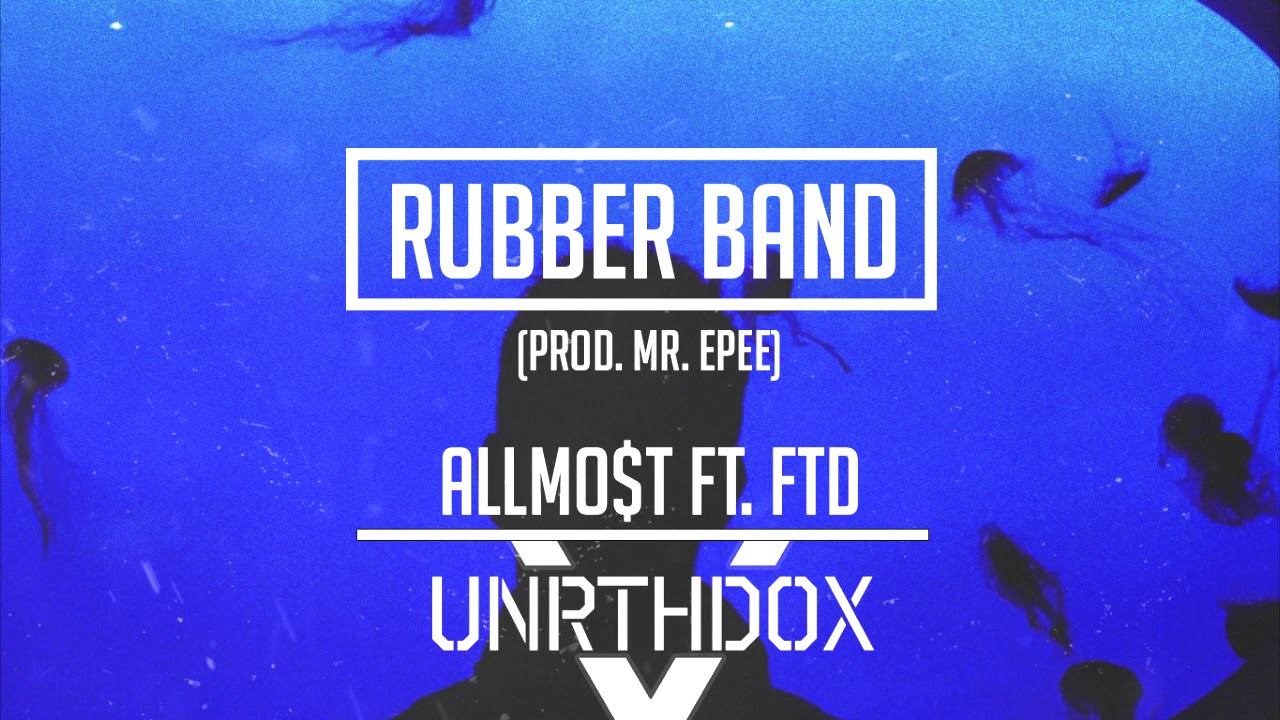 ALLMO$T - Rubber Band ft. FTD (Prod. by Mr Epee)