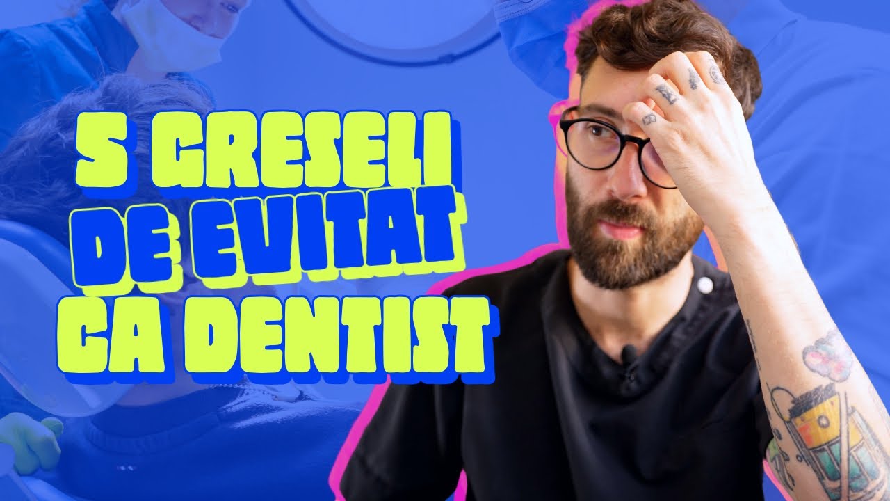 Dentist: 5 Greseli de NEFACUT