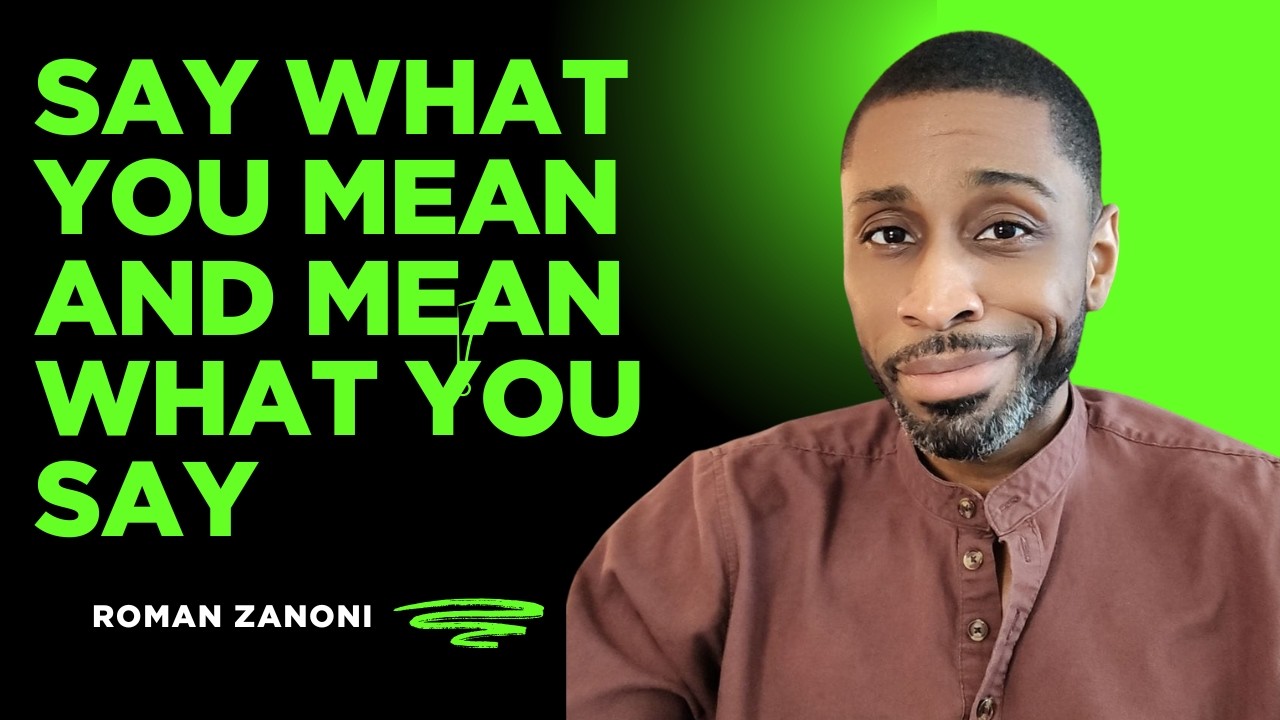 Say What You Mean and Mean What You Say - Roman Zanoni