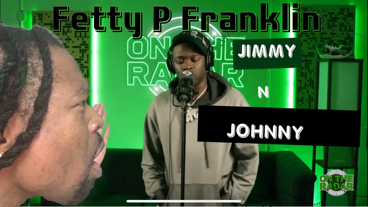 Fetty P Franklin - Jimmy N Johnny (Reaction)