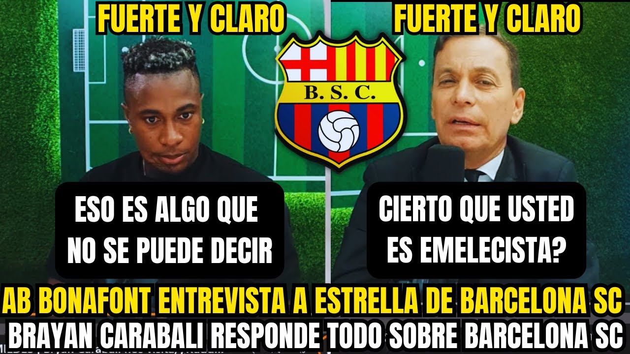 🔥 AB BONAFONT INTERVIEWS BRAYAN CARABAL&Iacute; 🚨 STRONG STATEMENTS IN BARCELONA SC