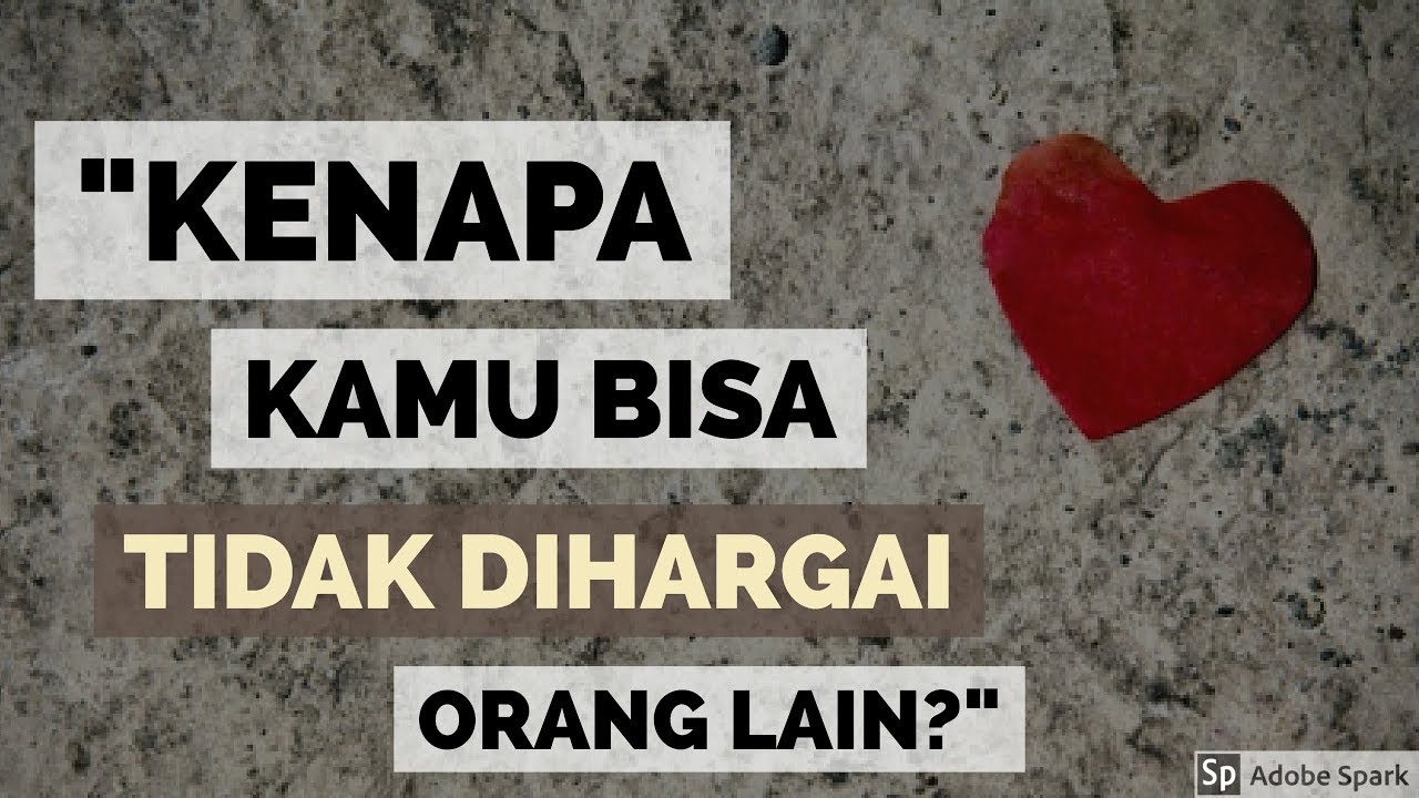 Motivasi Hidup Sukses - KENAPA KAMU BISA KURANG DIHARGAI ORANG LAIN?