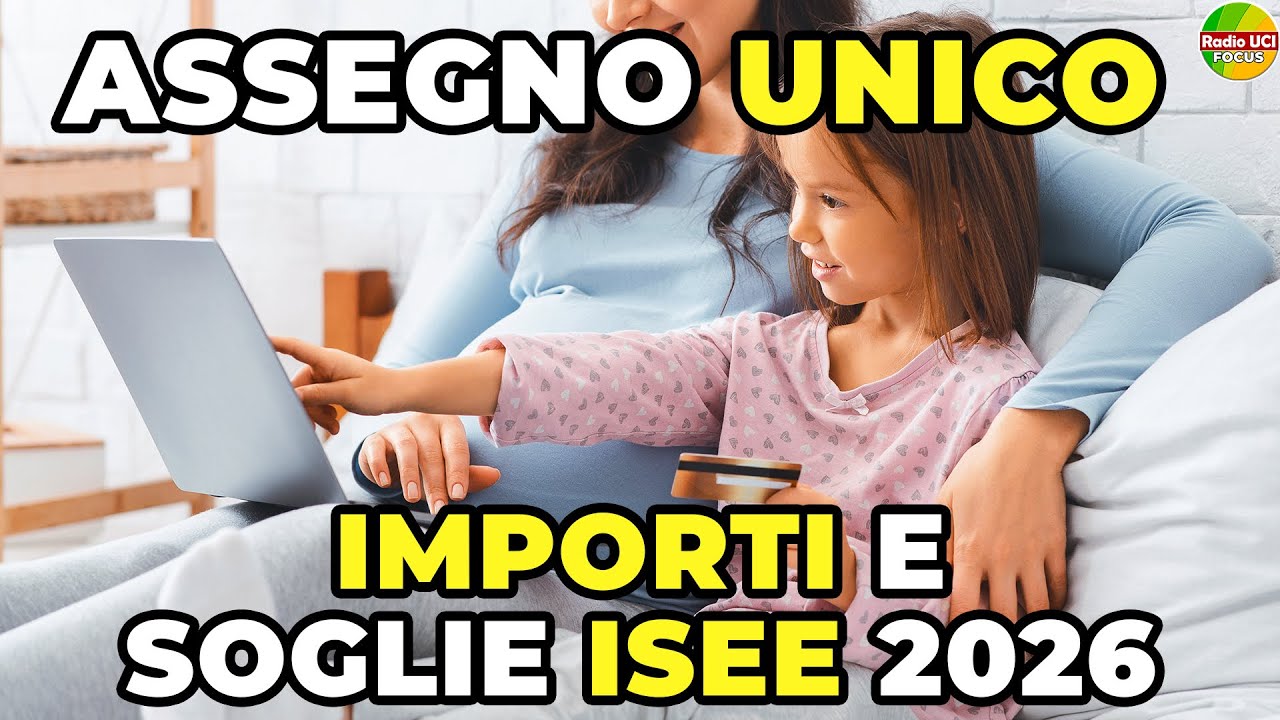 ASSEGNO UNICO 2026: Nuovi importi, soglie ISEE e Maggiorazioni
