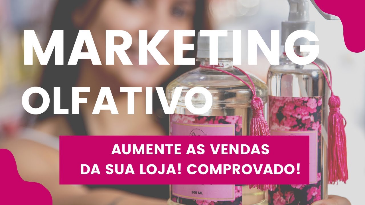 MARKETING OLFATIVO: Como fazer um aroma perfeito para a sua loja e aumentar as vendas