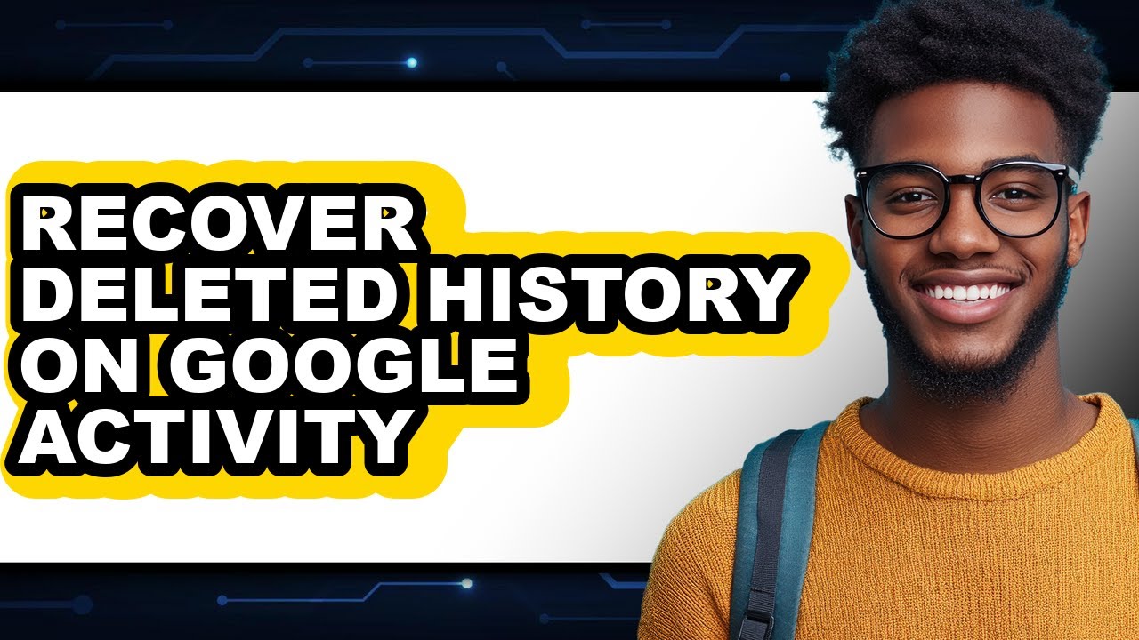 How to Recover Deleted History on Google Activity - Step by Step