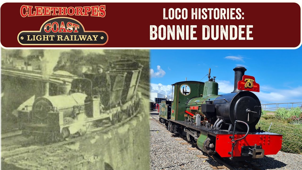 Loco Histories S1 Ep.1: Bonnie Dundee - Cleethorpes Coast Light Railway
