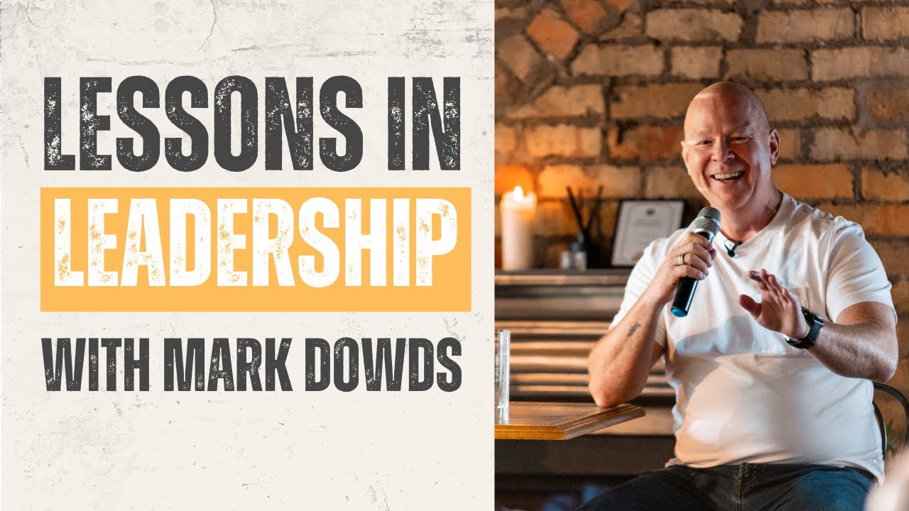 Lessons In Leadership - Mark Dowds