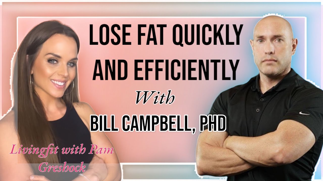 Lose Fat Quickly and efficiently | Bill Campbell PHD